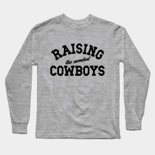 Raising The Sweetest Cowboys, Mom Mother's Day, Dad Father's Day Long Sleeve T-Shirt